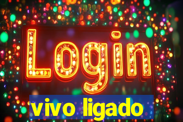 vivo ligado